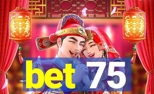 bet 75